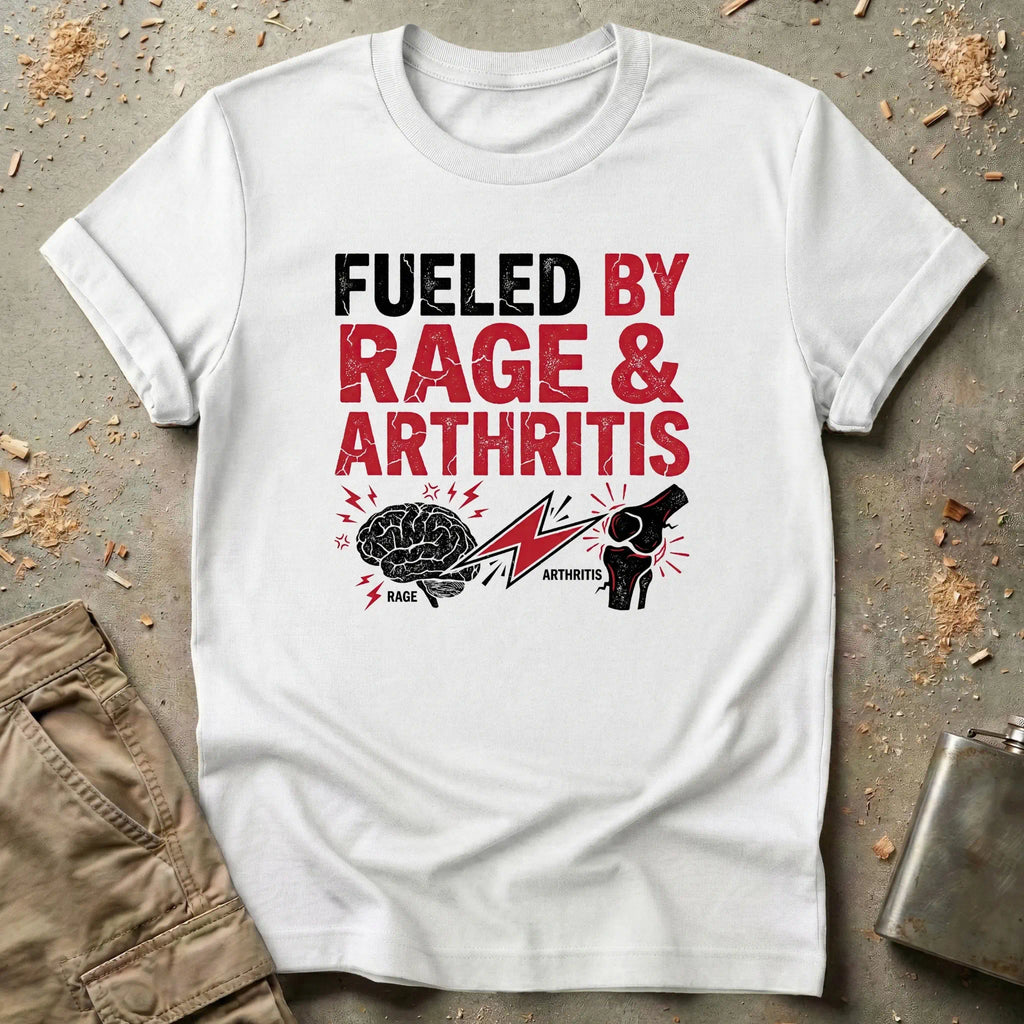 Fueled by Rage & Arthritis T-Shirt