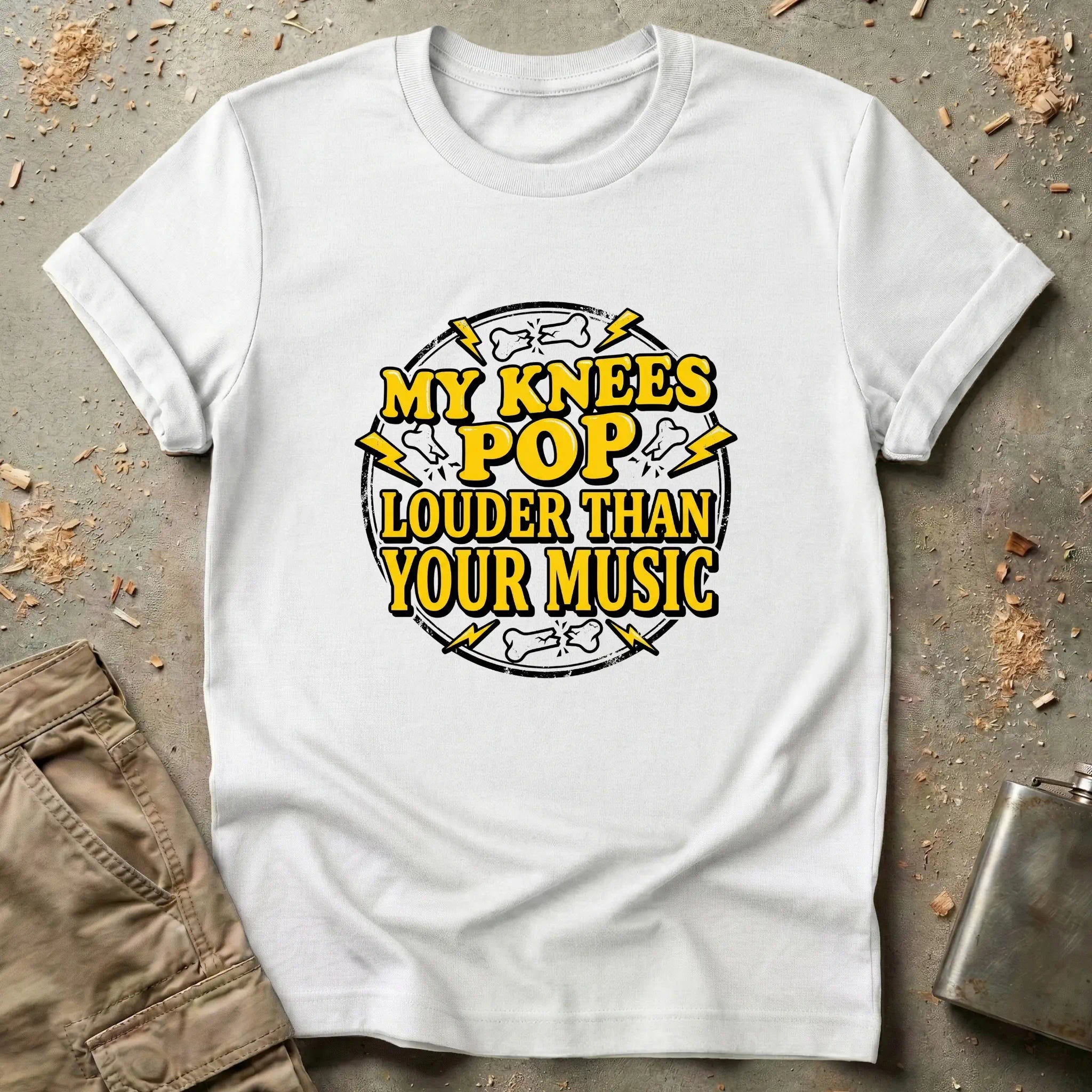 My Knees Pop Louder Than Your Music T-Shirt