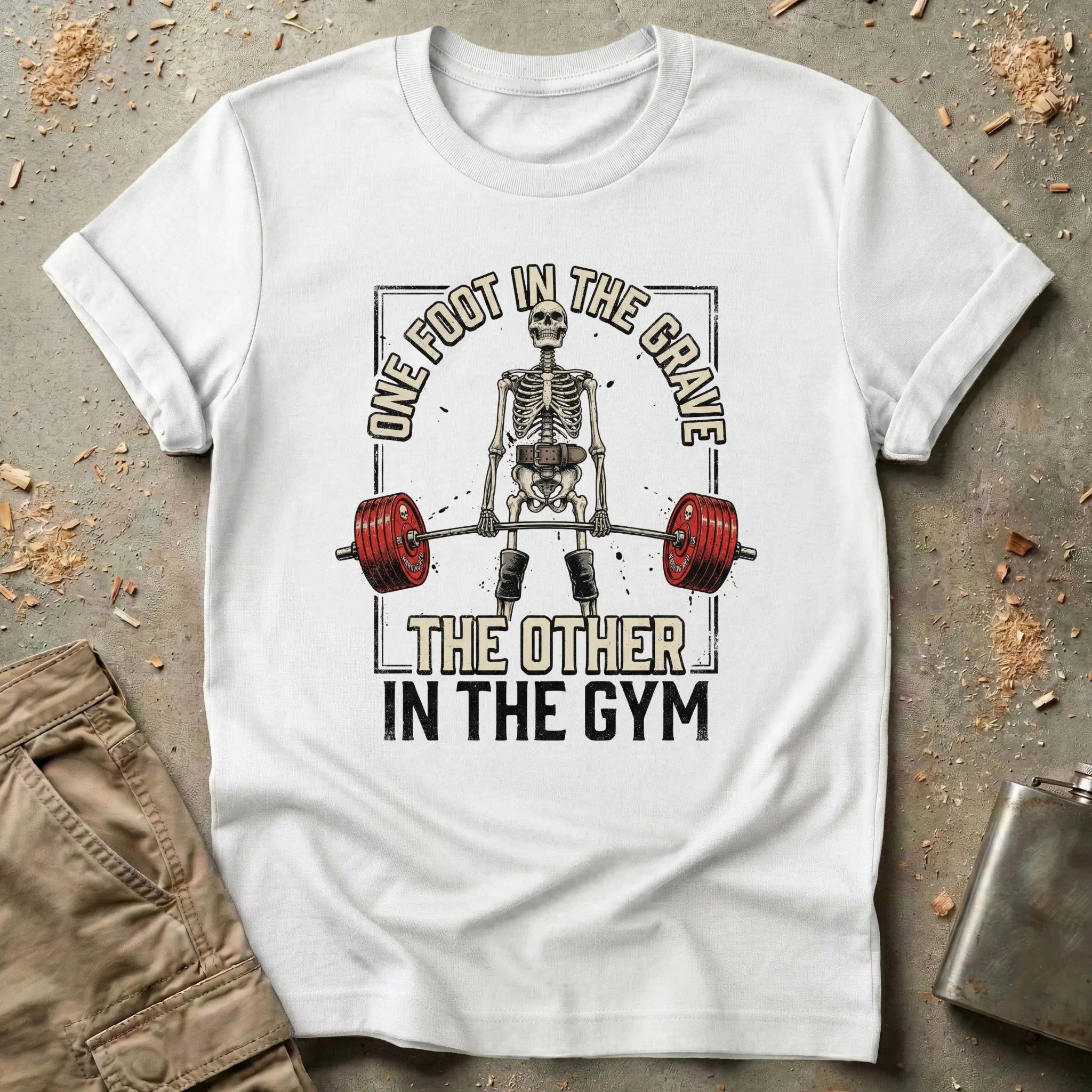 One Foot in The Grave The Other in The Gym T-Shirt