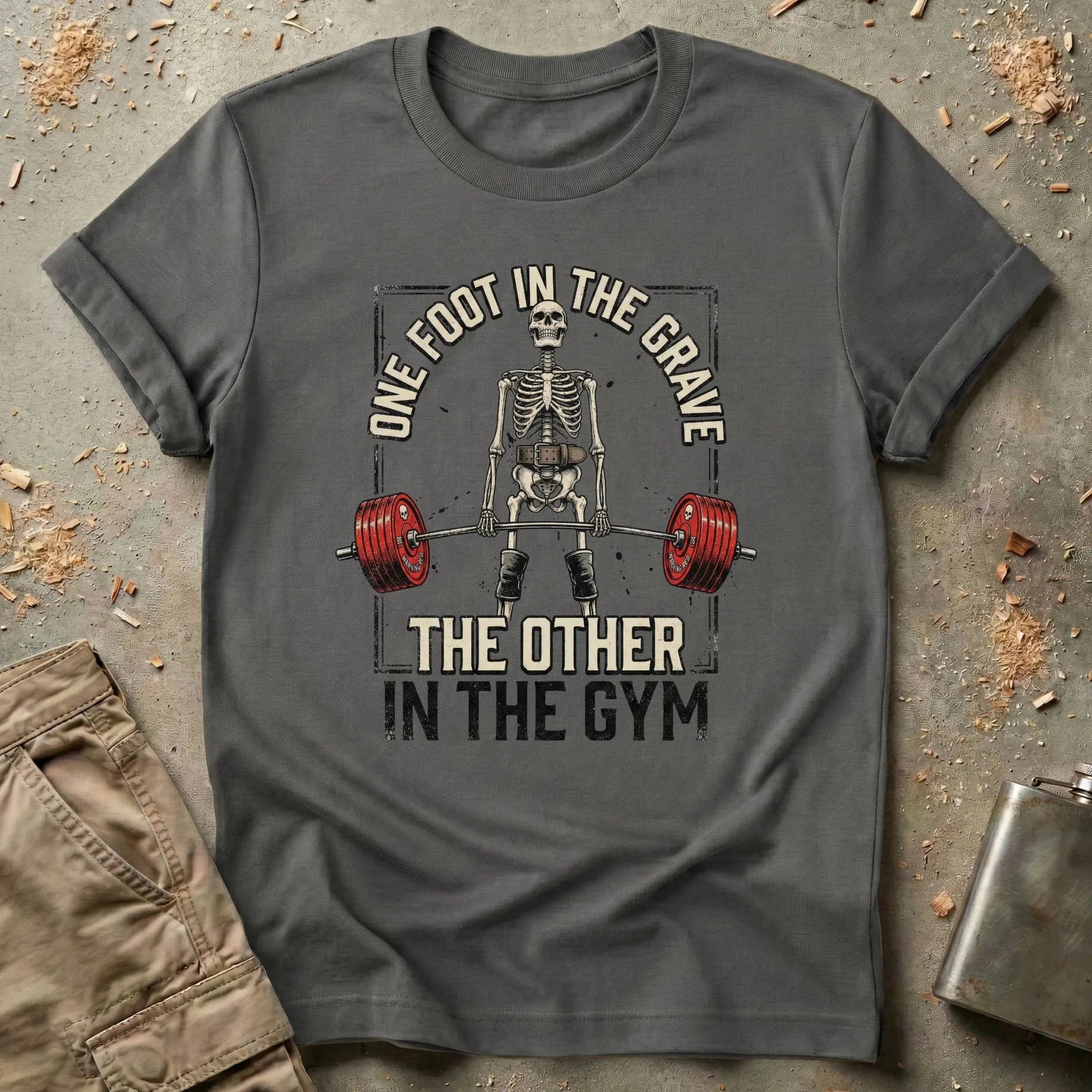 One Foot in The Grave The Other in The Gym T-Shirt