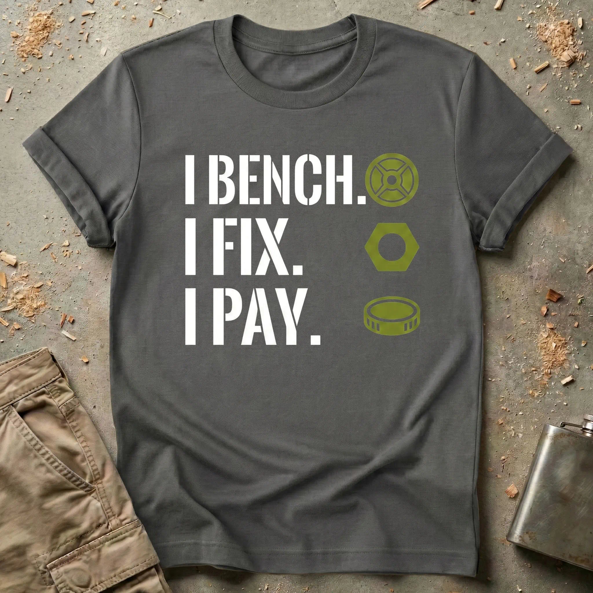 I Bench I Fix I Pay T-Shirt