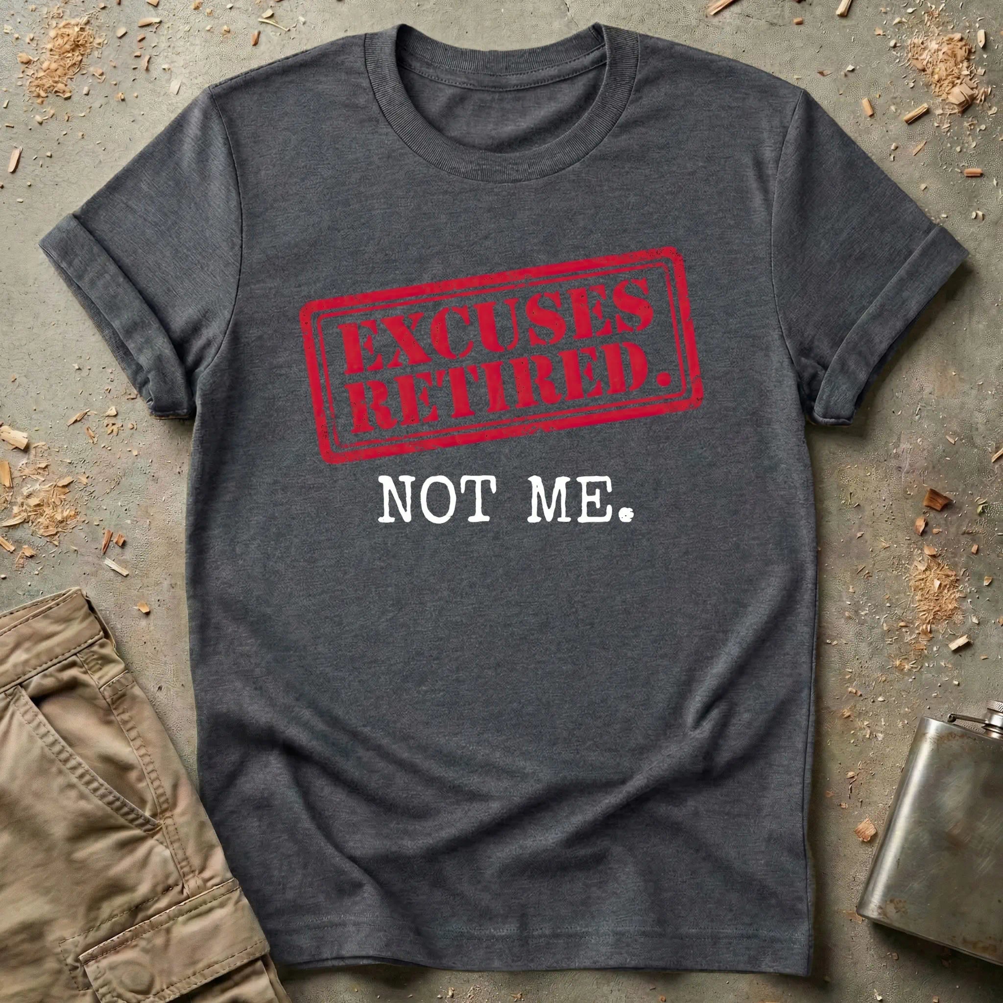 Excuses Retired Not Me T-Shirt