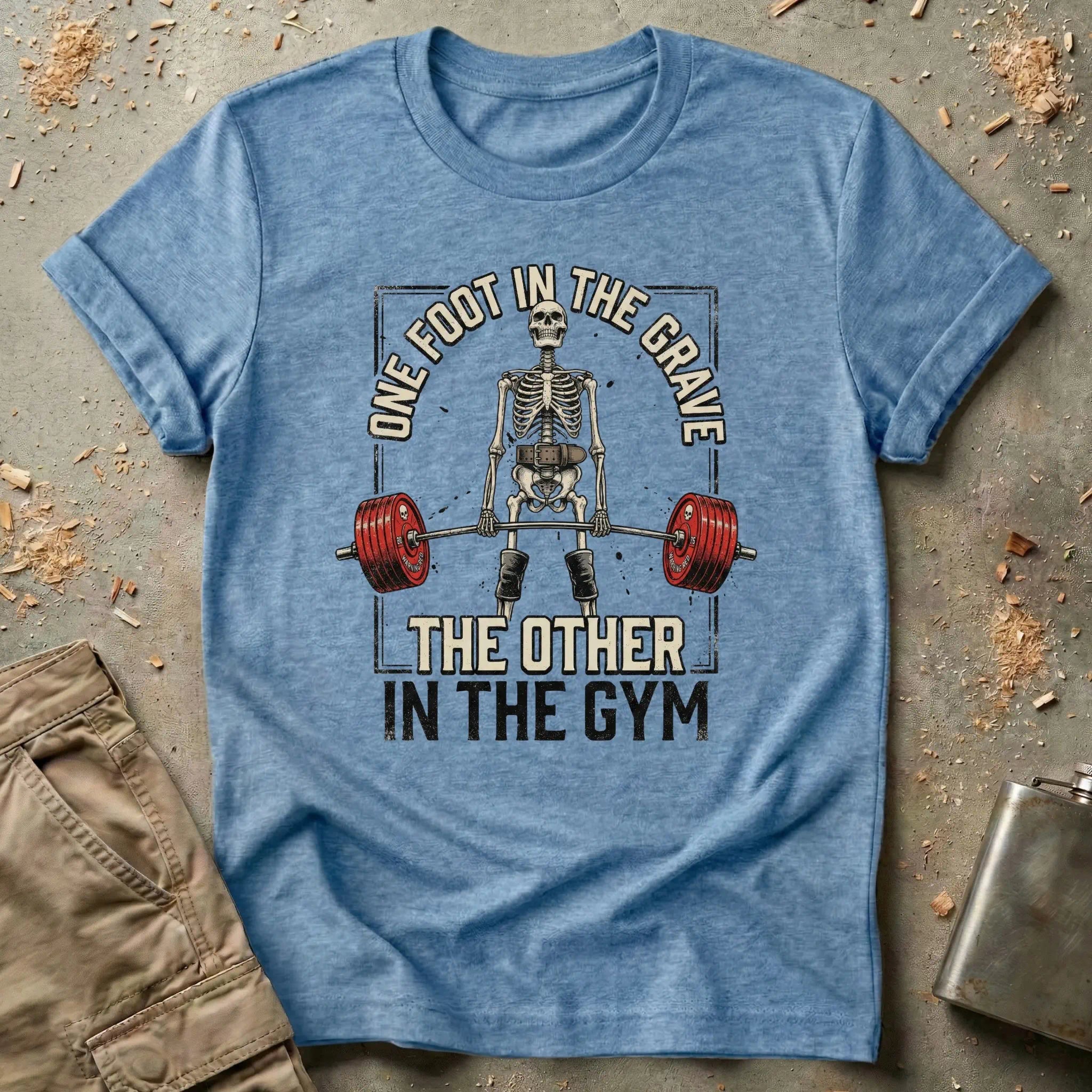 One Foot in The Grave The Other in The Gym T-Shirt