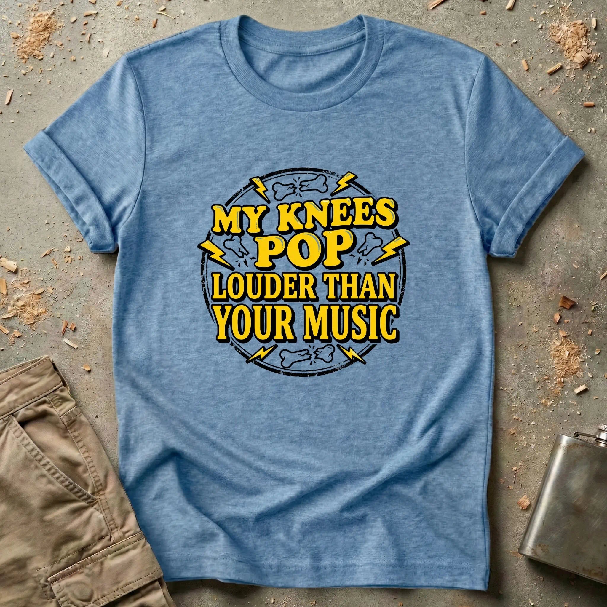 My Knees Pop Louder Than Your Music T-Shirt