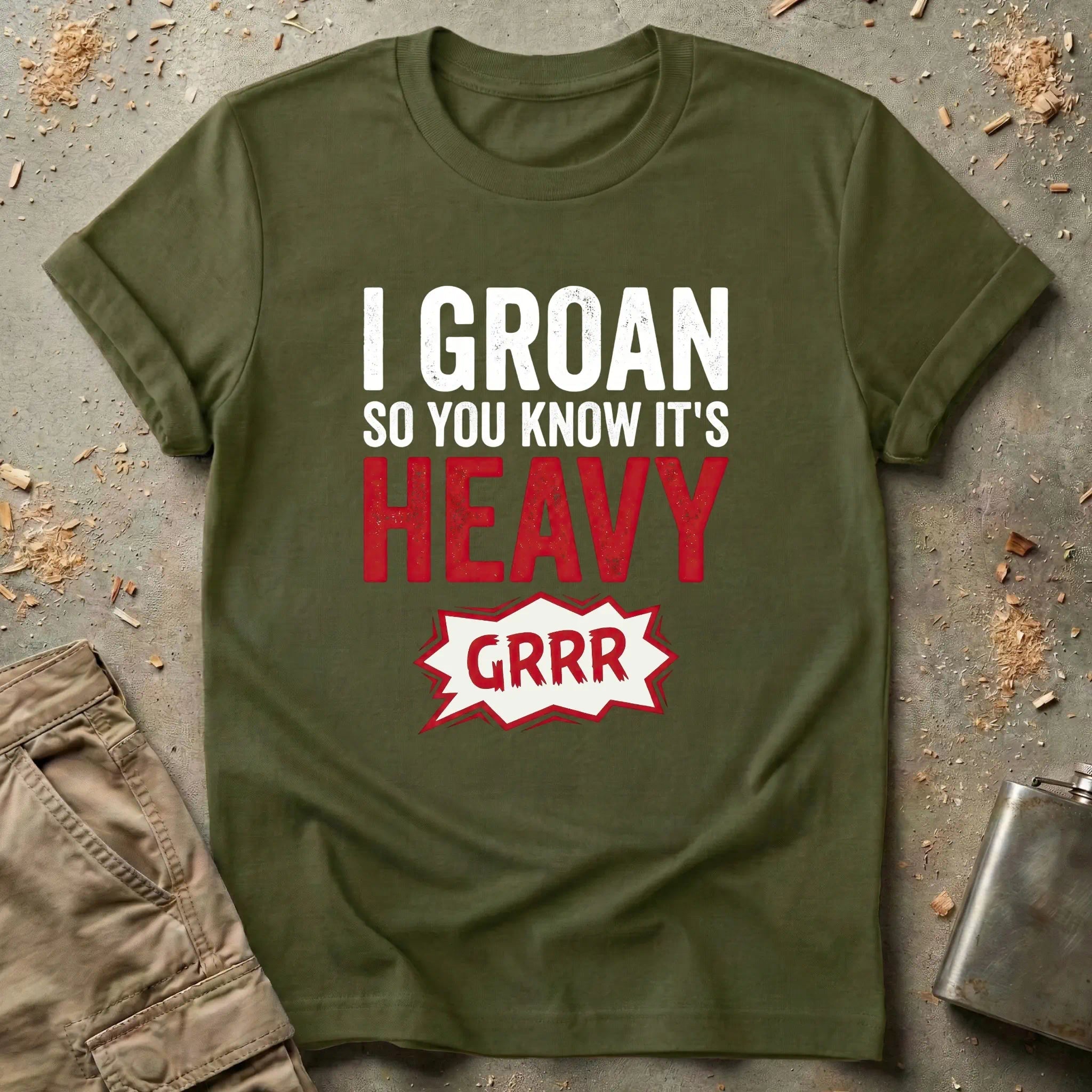 I Groan So You Know It's Heavy T-Shirt