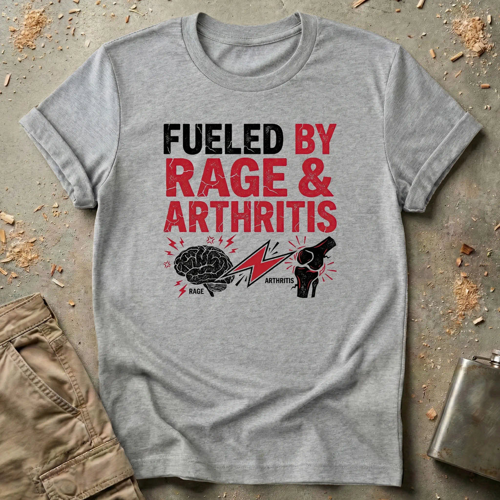 Fueled by Rage & Arthritis T-Shirt