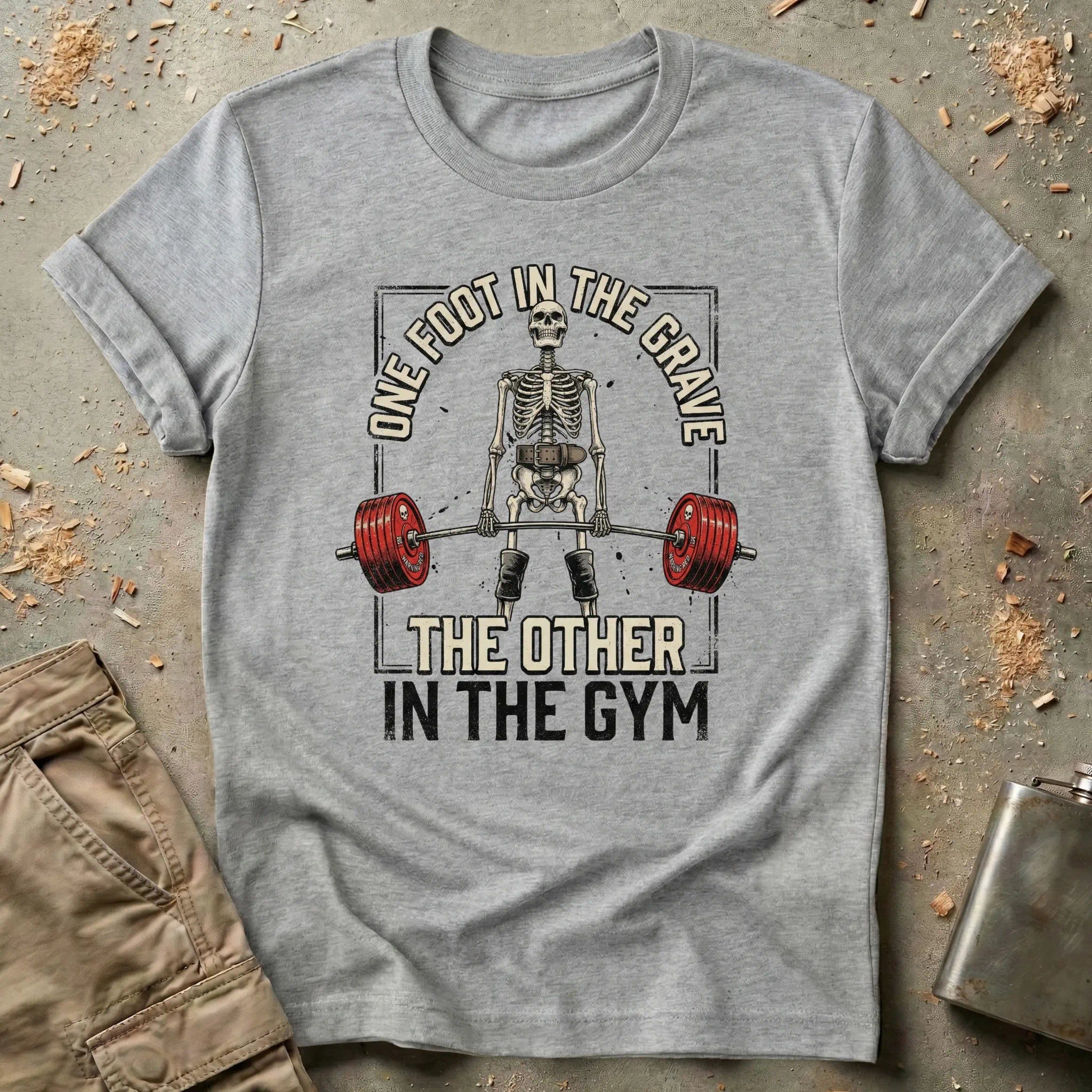 One Foot in The Grave The Other in The Gym T-Shirt